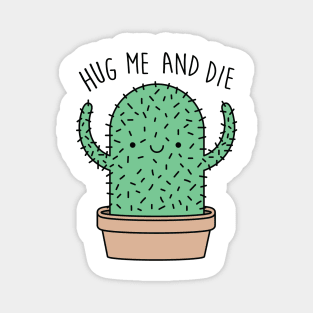 Hug me and die Magnet