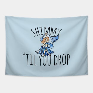 Shimmy til you Drop Tapestry