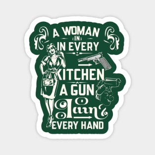 A Woman In Every Kitchen A Gun In Every Hand- funny meme Magnet