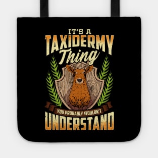 It's a Taxidermy Thing You Wouldn't Understand Tote