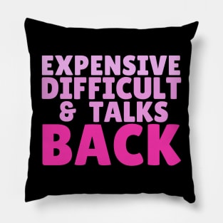 Expensive difficult and talks back Pillow