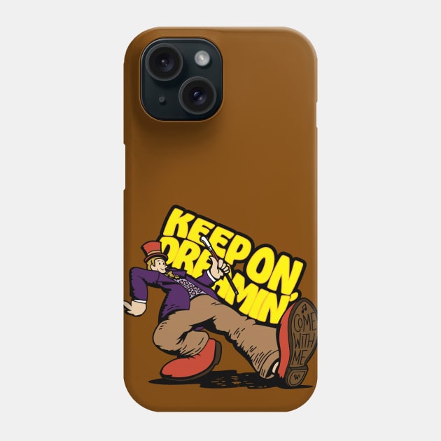 Keep On Dreamin' - Willy Wonka (Brown) Phone Case by jepegdesign