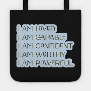 i am loved, i am confident, i am capable, i am worthy, i am powerful affirmations Tote