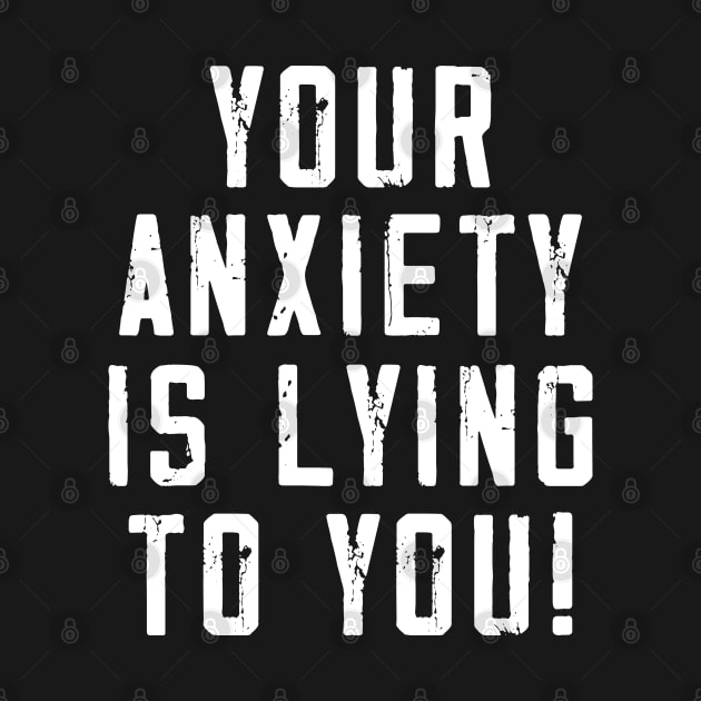 Your anxiety is lying to you! by Trendsdk