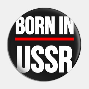 BORN IN USSR Pin