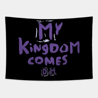 D- My Kingdom Comes -M Tapestry