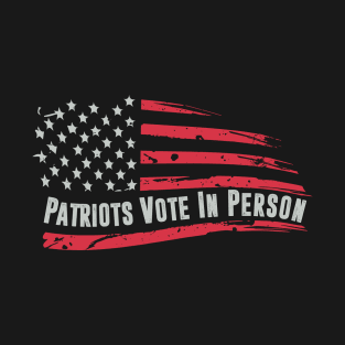 patriots vote in person T-Shirt