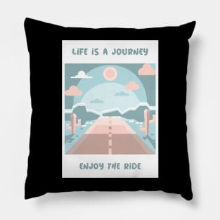 Life is a journey, enjoy the ride Pillow