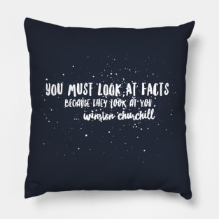 You must look at facts, because they look at you Pillow