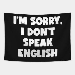 I'm Sorry, I Don't Speak English (white) Tapestry