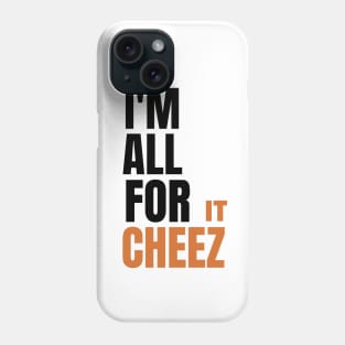 I'm all for cheez-it Phone Case