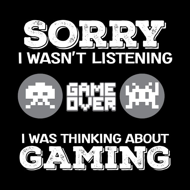 Gamer Sorry I Wasn't Listening I Was Thinking About Gaming Gift by Tracy