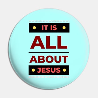 It Is All About Jesus | Christian Pin