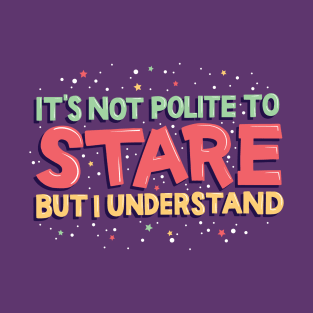 Not Polite to Stare T-Shirt