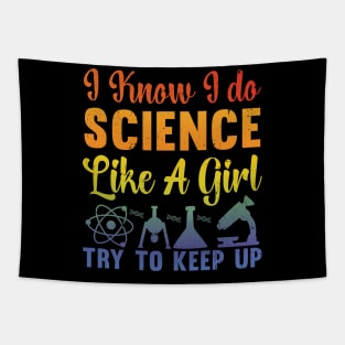 I Know I Do Science Like A Girl Try and Keep Up - Data Scientist Tapestry