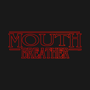 Mouth Breather T-Shirt