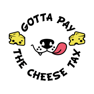 The Cheese Tax Cute Dog T-Shirt