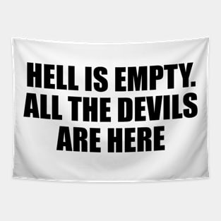 Hell is empty. All the devils are here Tapestry