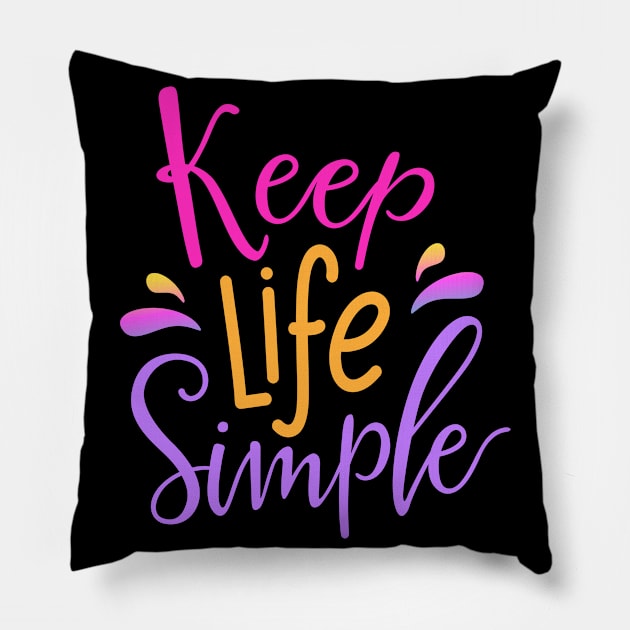 KEep Life Simpler Simple Pillow by DANPUBLIC