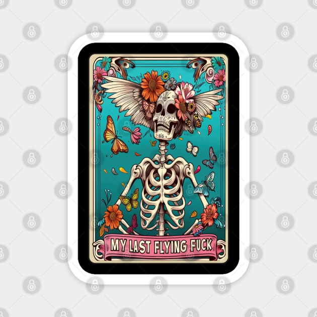 My last Flying Fuck, Funny Skeleton Tarot Card Magnet by Dylante