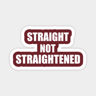 Straight Not Straightened Magnet