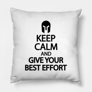 Keep calm and give your best effort Pillow