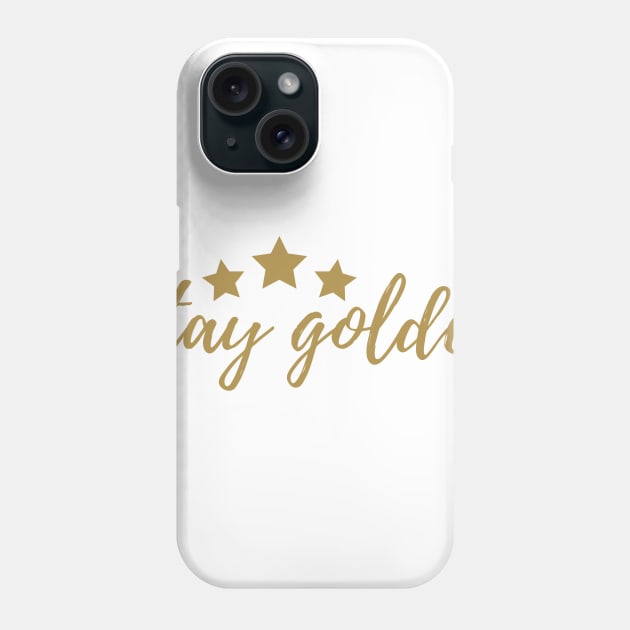 Stay Golden Phone Case by ryanmcintire1232