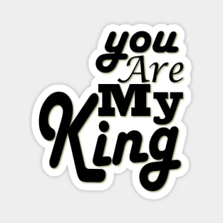 you are my king Magnet