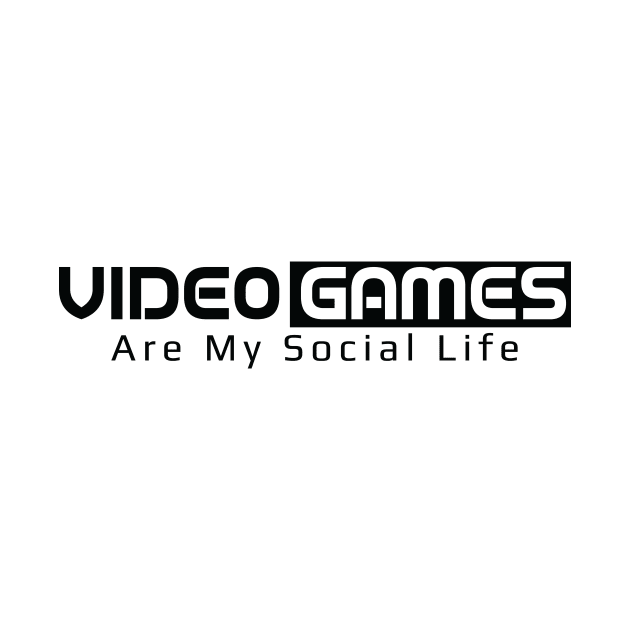 VideoGames Are My Social Life - Black Box by 7-Bit Gaming