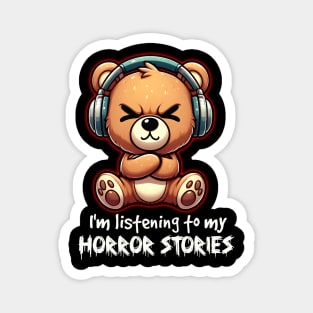 I'm listening to my horror stories Magnet