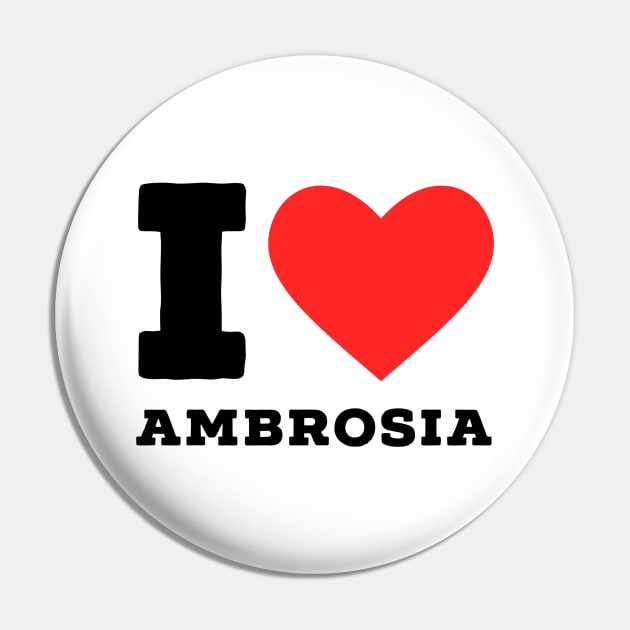 i love ambrosia Pin by richercollections