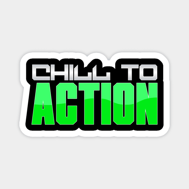 Chill To Action Magnet by kelseykins90