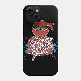 Crime Does Not Pray Phone Case