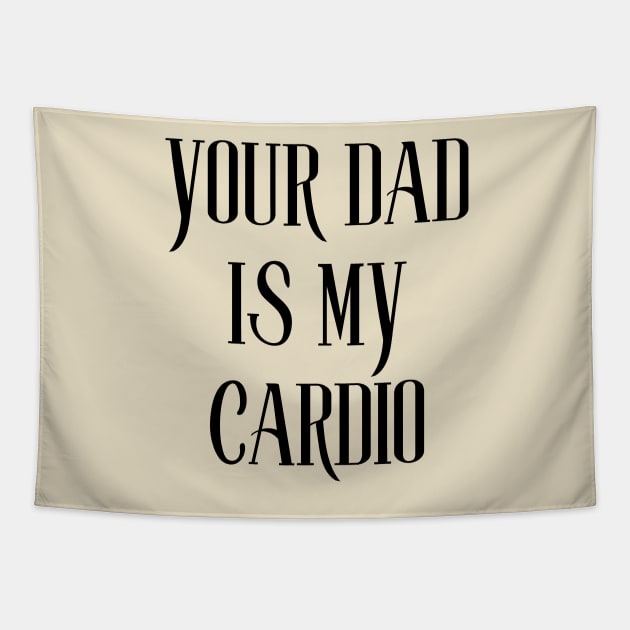 your dad is my cardio Tapestry by perthesun