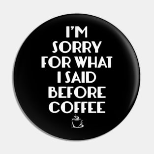 Before Coffee Pin