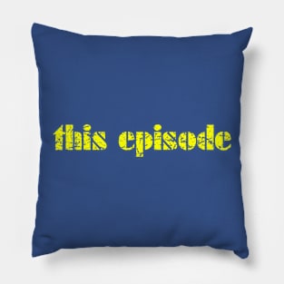This Episode Pillow