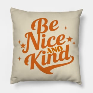 BE NICE AND KIND Pillow