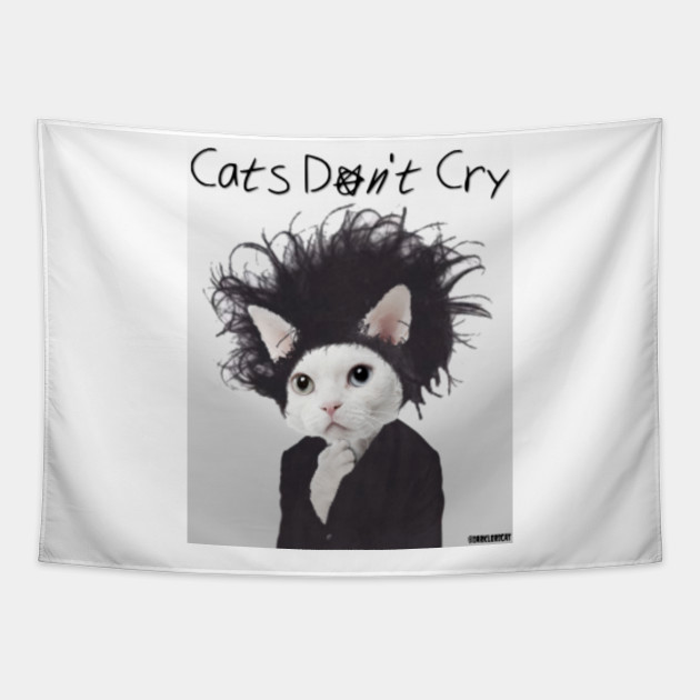 Cats Don T Cry Cat Tapestry Teepublic