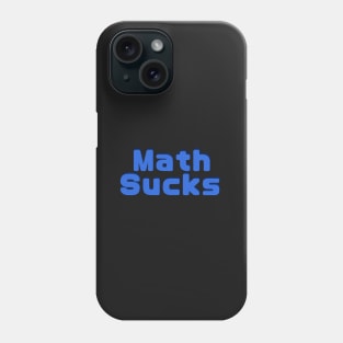 Math Sucks Phone Case