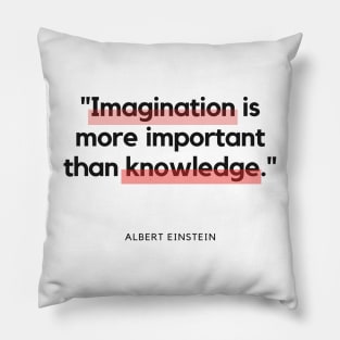 "Imagination is more important than knowledge." - Albert Einstein Inspirational Quote Pillow