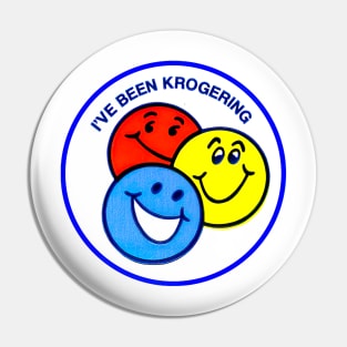 I've Been Krogering Pin