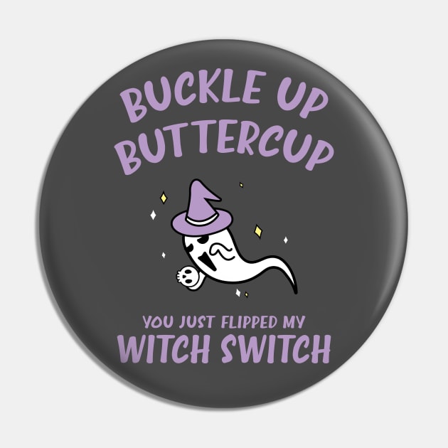 Buckle Up Buttercup You Just Flipped My Witch Switch Funny Halloween Pin by Fitastic