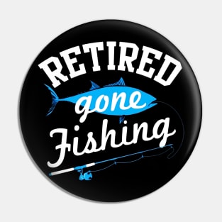 Retired Gone Fishing Gift T-Shirt For Fishermen Pin