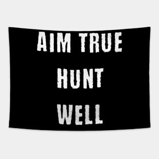 Aim true hunt well Tapestry