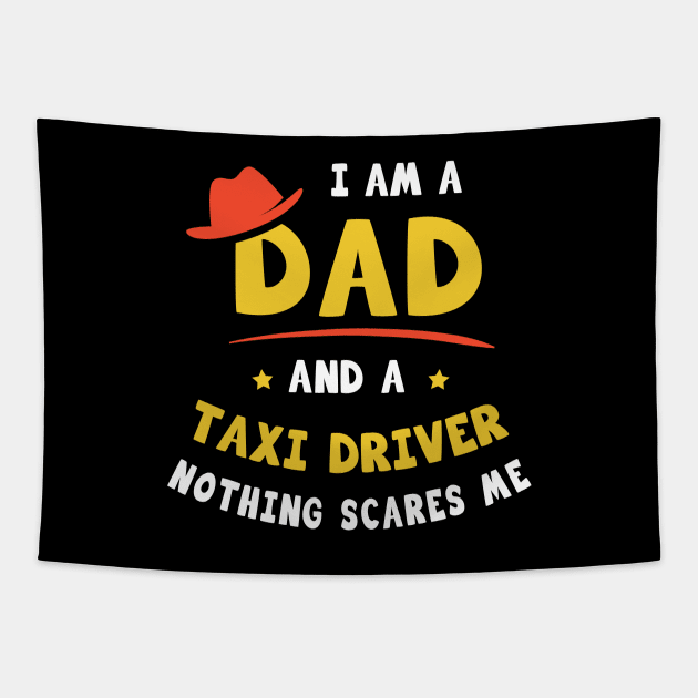 I'm A Dad And A Taxi Driver Nothing Scares Me Tapestry by Parrot Designs