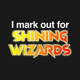 I mark out for shining wizards T-Shirt