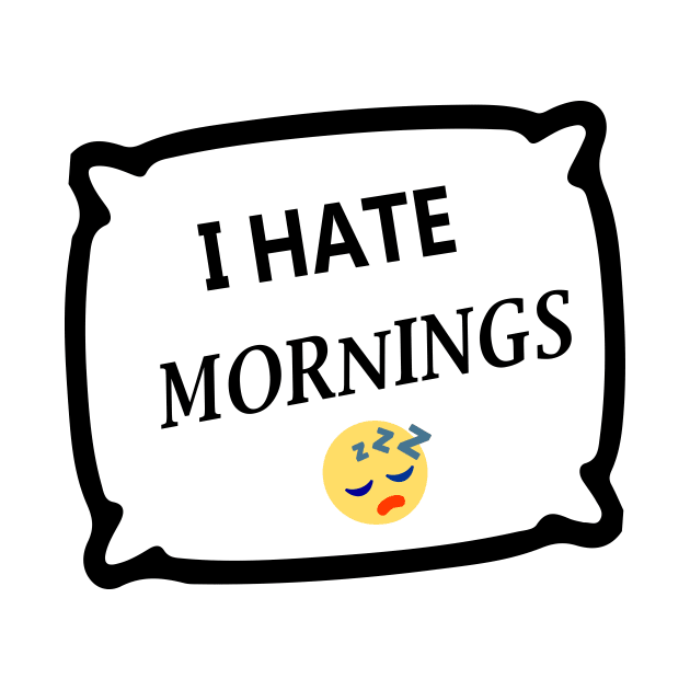 I hate mornings by Souna's Store