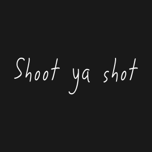 Shoot your shot T-Shirt