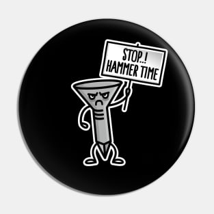 Stop Hammer time, carpenter shoemaker upholsterer Pin