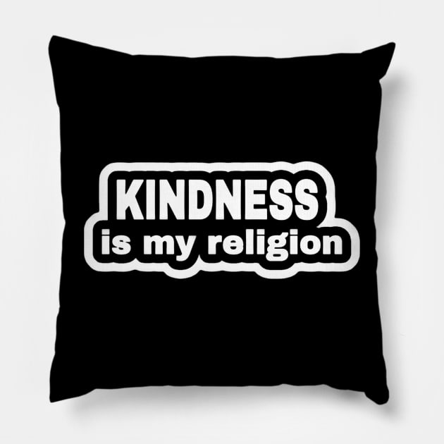 KINDNESS Is My Religion - Sticker - Front Pillow by SubversiveWare